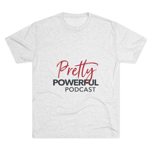 Pretty Powerful Podcast Unisex Tri-Blend Crew Tee