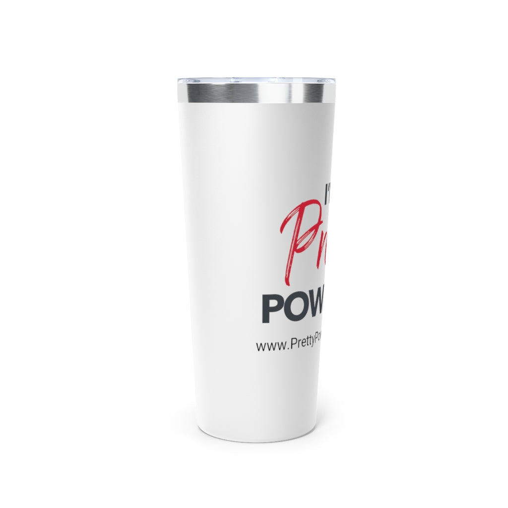 I'm Pretty Powerful Copper Vacuum Insulated Tumbler, 22oz