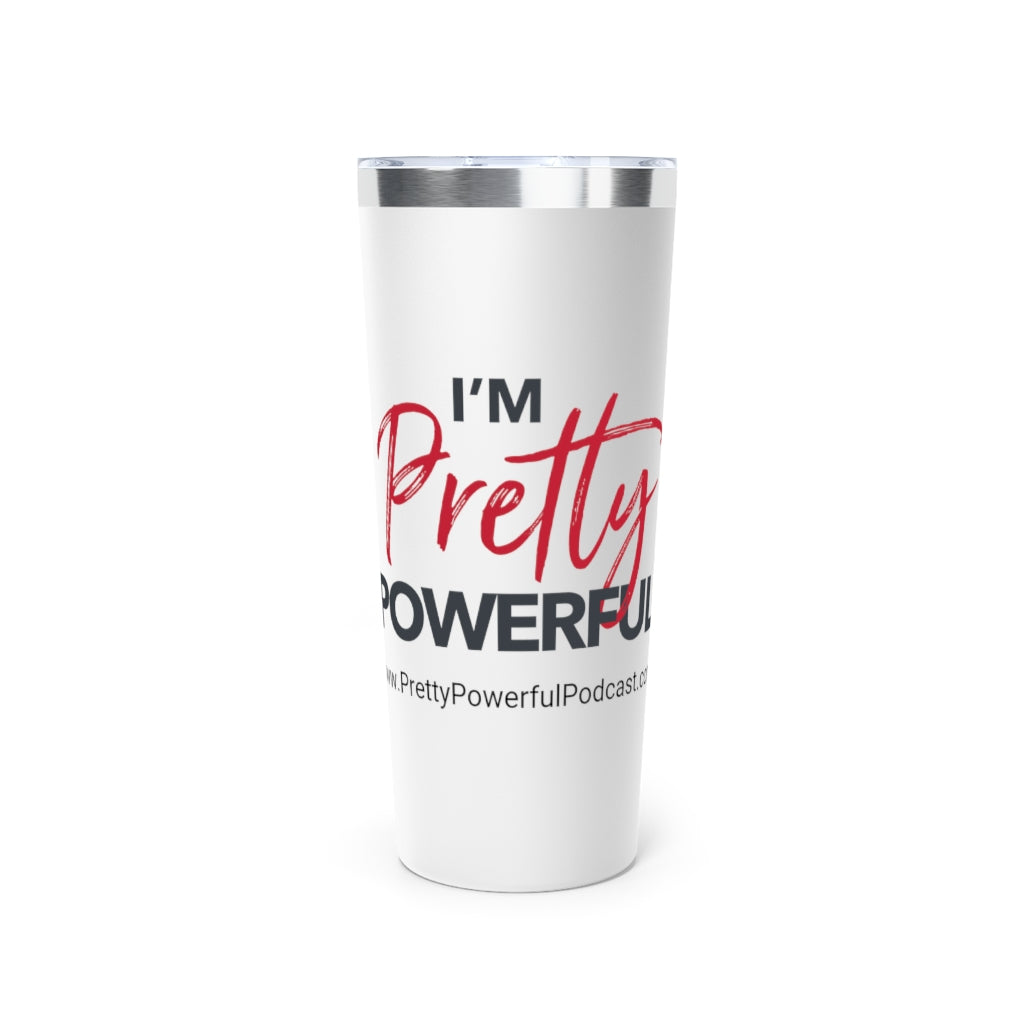 I'm Pretty Powerful Copper Vacuum Insulated Tumbler, 22oz